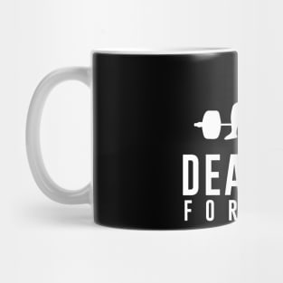 Deadlift for Life - Powerlifting, Bodybuilding shirt Mug